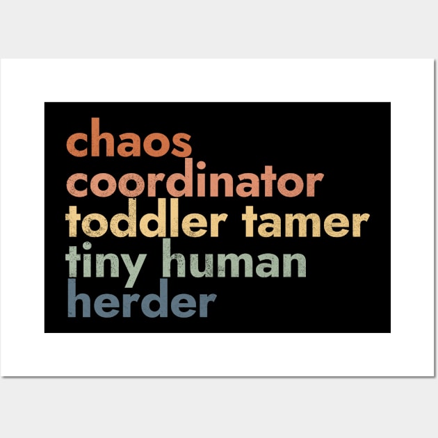 Chaos Coordinator Toddler Tamer Tiny Human Herder Wall Art by kaden.nysti